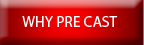 Why Pre Cast